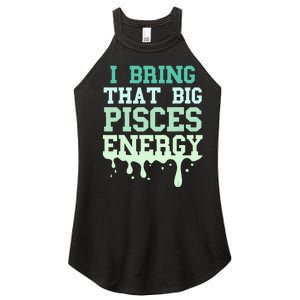 Big Pisces Energy Drip Women Zodiac Sign Birthday Season Women's Perfect Tri Rocker Tank