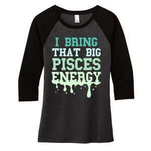 Big Pisces Energy Drip Women Zodiac Sign Birthday Season Women's Tri-Blend 3/4-Sleeve Raglan Shirt