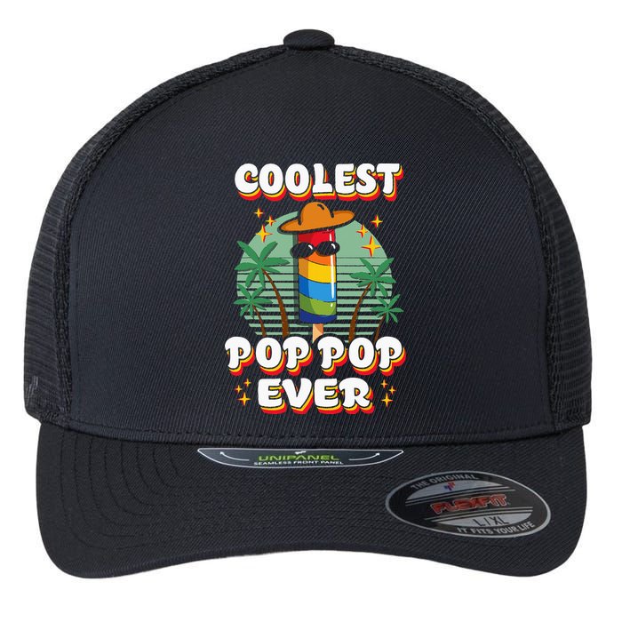 Best Pop Ever Pop Pop Popsicle PopPop Coolest Pop It Flexfit Unipanel Trucker Cap