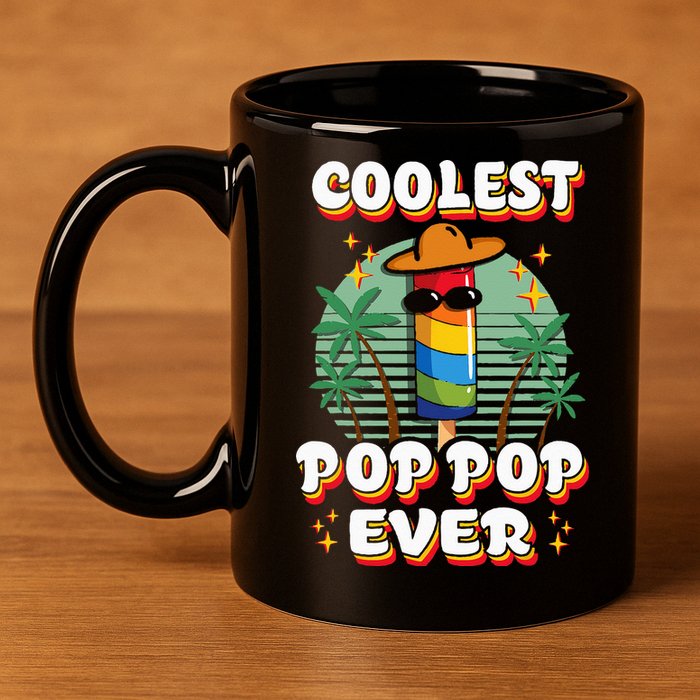 Best Pop Ever Pop Pop Popsicle PopPop Coolest Pop It 11oz C Handle Ceramic Mug