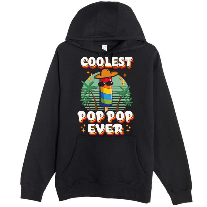 Best Pop Ever Pop Pop Popsicle PopPop Coolest Pop It Premium Pullover Hoodie