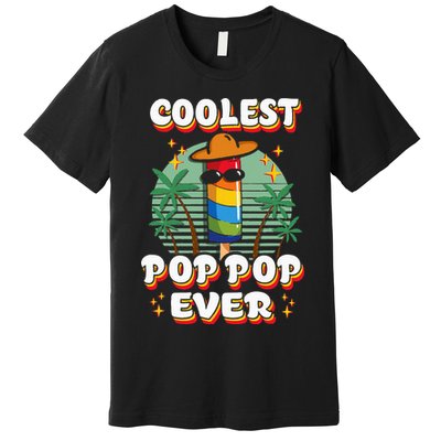 Best Pop Ever Pop Pop Popsicle PopPop Coolest Pop It Premium T-Shirt
