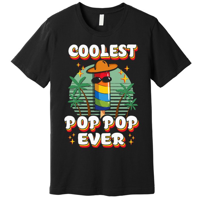 Best Pop Ever Pop Pop Popsicle PopPop Coolest Pop It Premium T-Shirt