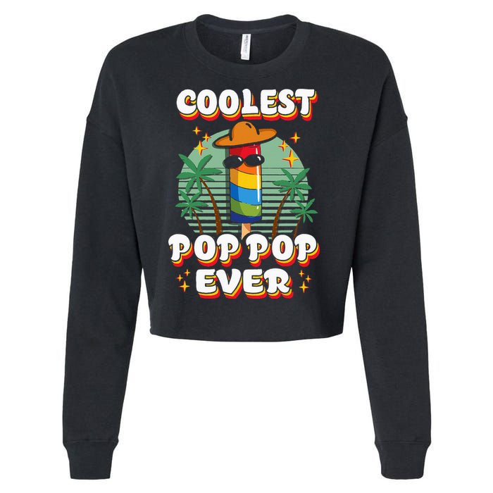 Best Pop Ever Pop Pop Popsicle PopPop Coolest Pop It Cropped Pullover Crew