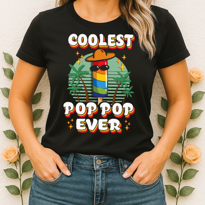 Best Pop Ever Pop Pop Popsicle PopPop Coolest Pop It Womens T-Shirt