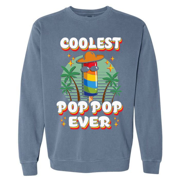 Best Pop Ever Pop Pop Popsicle PopPop Coolest Pop It Garment-Dyed Sweatshirt
