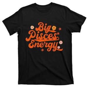 Big Pisces Energy Groovy Zodiac Sign Astrology Horoscope T-Shirt