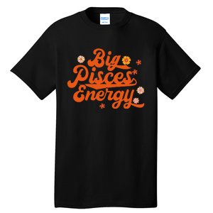 Big Pisces Energy Groovy Zodiac Sign Astrology Horoscope Tall T-Shirt