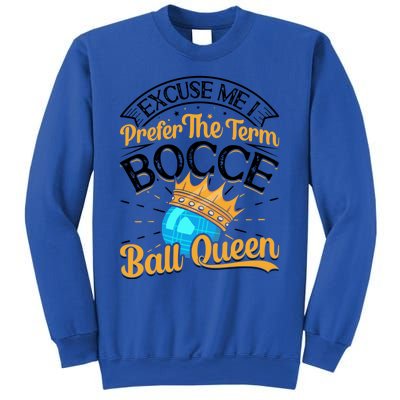 Boccia Player Excuse Me I Prefer The Term Bocce Ball Queen Gift Sweatshirt