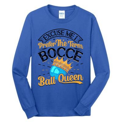 Boccia Player Excuse Me I Prefer The Term Bocce Ball Queen Gift Tall Long Sleeve T-Shirt