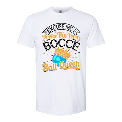 Boccia Player Excuse Me I Prefer The Term Bocce Ball Queen Gift Softstyle® CVC T-Shirt