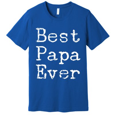 Best Papa Ever Gift Cute Father's Day Gift Idea For Dad Stepdad Gift Premium T-Shirt