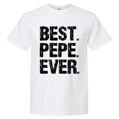 Best Pepe Ever Family Funny Cool Cool Gift Garment-Dyed Heavyweight T-Shirt