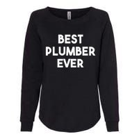 Best Plumber Ever Funny quote Plumbing Womens California Wash Sweatshirt