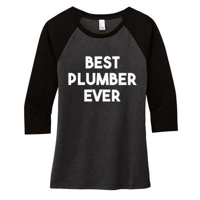 Best Plumber Ever Funny quote Plumbing Women's Tri-Blend 3/4-Sleeve Raglan Shirt