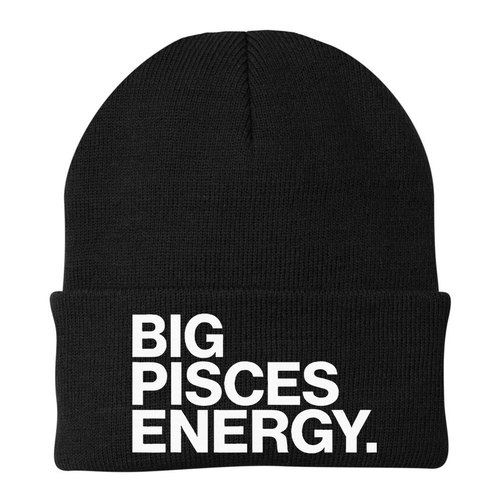 Big Pisces Energy Zodiac Sign Birthday Beanie
