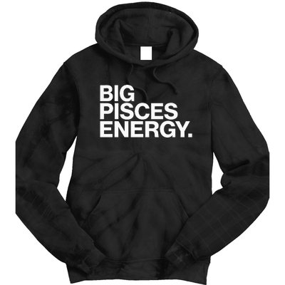 Big Pisces Energy Zodiac Sign Birthday Tie Dye Hoodie