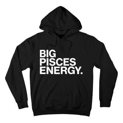 Big Pisces Energy Zodiac Sign Birthday Tall Hoodie