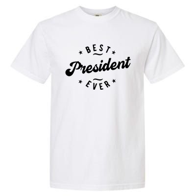 Best President Ever Garment-Dyed Heavyweight T-Shirt