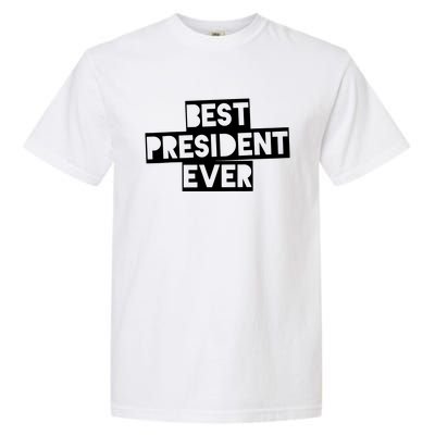 Best President Ever Garment-Dyed Heavyweight T-Shirt