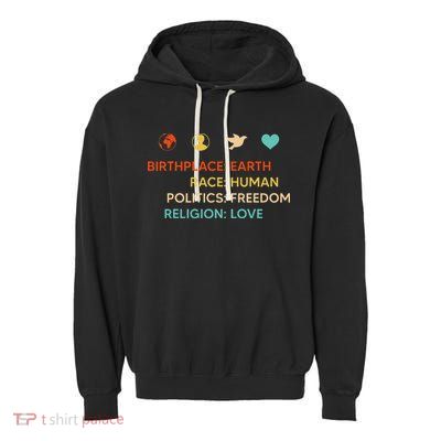Birth Place Earth Race Human Politics Freedom Religion Love Garment-Dyed Fleece Hoodie