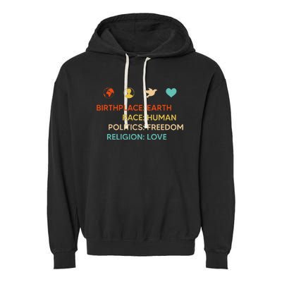 Birth Place Earth Race Human Politics Freedom Religion Love Garment-Dyed Fleece Hoodie