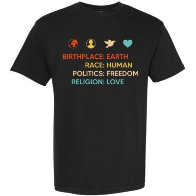 Birth Place Earth Race Human Politics Freedom Religion Love Garment-Dyed Heavyweight T-Shirt