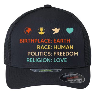 Birth Place Earth Race Human Politics Freedom Religion Love Flexfit Unipanel Trucker Cap