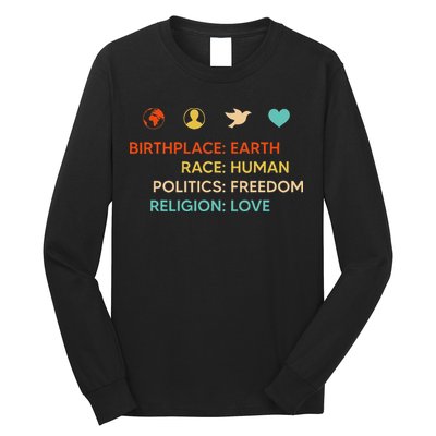 Birth Place Earth Race Human Politics Freedom Religion Love Long Sleeve Shirt