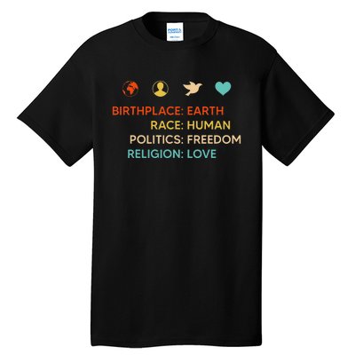 Birth Place Earth Race Human Politics Freedom Religion Love Tall T-Shirt