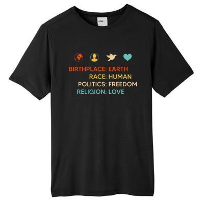 Birth Place Earth Race Human Politics Freedom Religion Love Tall Fusion ChromaSoft Performance T-Shirt