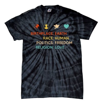 Birth Place Earth Race Human Politics Freedom Religion Love Tie-Dye T-Shirt