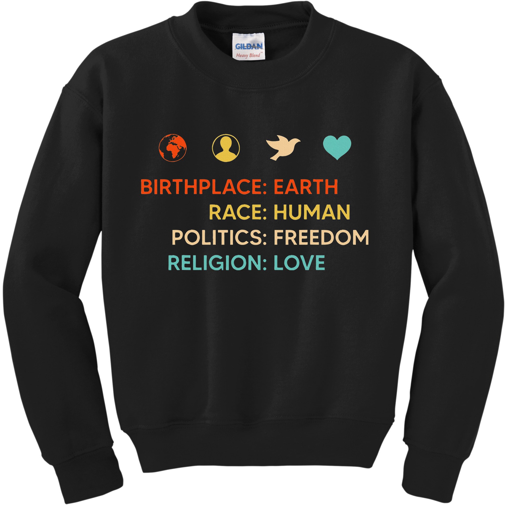 Birth Place Earth Race Human Politics Freedom Religion Love Kids Sweatshirt