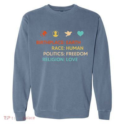 Birth Place Earth Race Human Politics Freedom Religion Love Garment-Dyed Sweatshirt