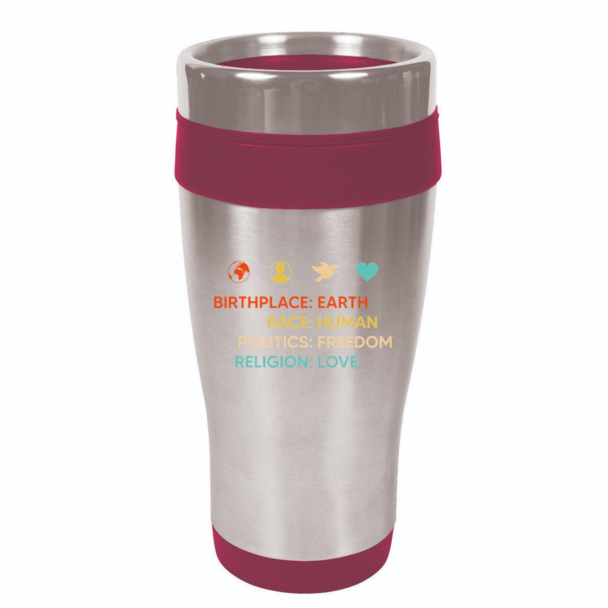 Birth Place Earth Race Human Politics Freedom Religion Love 16oz Travel Tumbler