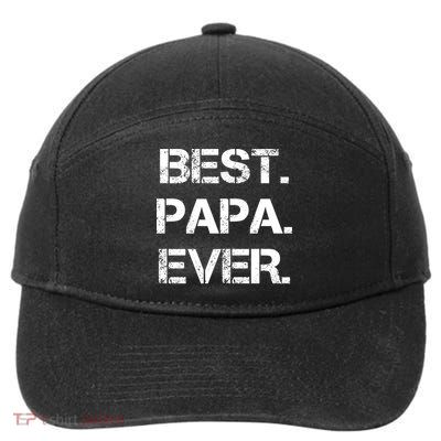 Best Papa Ever FatherS Day Gift 7-Panel Snapback Hat
