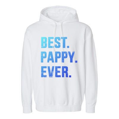 Best Pappy Ever For Dad And FatherS Day From Gift Garment-Dyed Fleece Hoodie