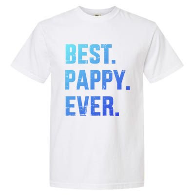 Best Pappy Ever For Dad And FatherS Day From Gift Garment-Dyed Heavyweight T-Shirt