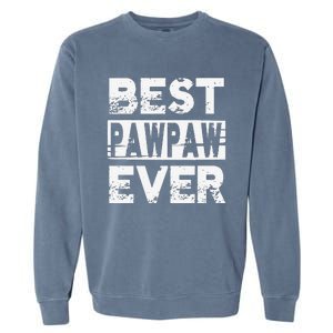 Best Pawpaw Ever Gift For Grandpa Fathers Day Garment-Dyed Sweatshirt