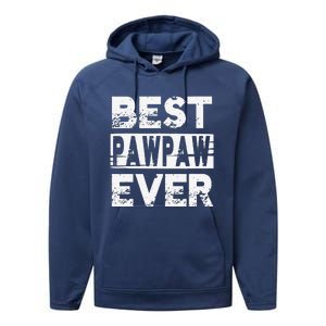 Best Pawpaw Ever Gift For Grandpa Fathers Day Performance Fleece Hoodie