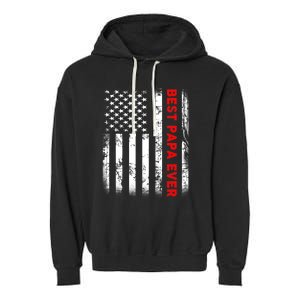 Best Papa Ever American Flag Funny Gift For Grandpa Fathers Day Gift Garment-Dyed Fleece Hoodie