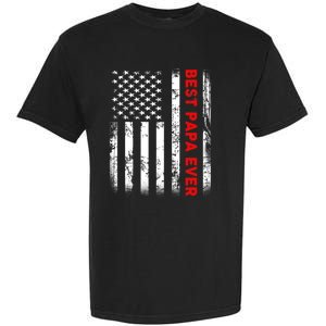 Best Papa Ever American Flag Funny Gift For Grandpa Fathers Day Gift Garment-Dyed Heavyweight T-Shirt