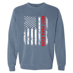 Best Papa Ever American Flag Funny Gift For Grandpa Fathers Day Gift Garment-Dyed Sweatshirt