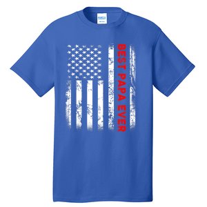 Best Papa Ever American Flag Funny Gift For Grandpa Fathers Day Gift Tall T-Shirt