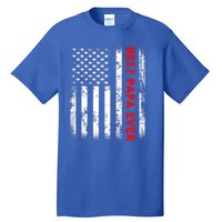 Best Papa Ever American Flag Funny Gift For Grandpa Fathers Day Gift Tall T-Shirt