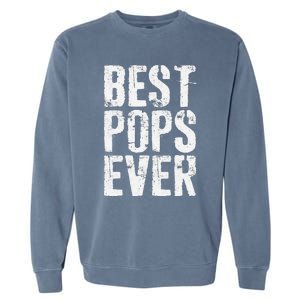 Best Pops Ever Fathers Day Grandfather Garment-Dyed Sweatshirt