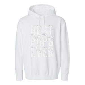 Best Pops Ever Fathers Day Grandfather Garment-Dyed Fleece Hoodie