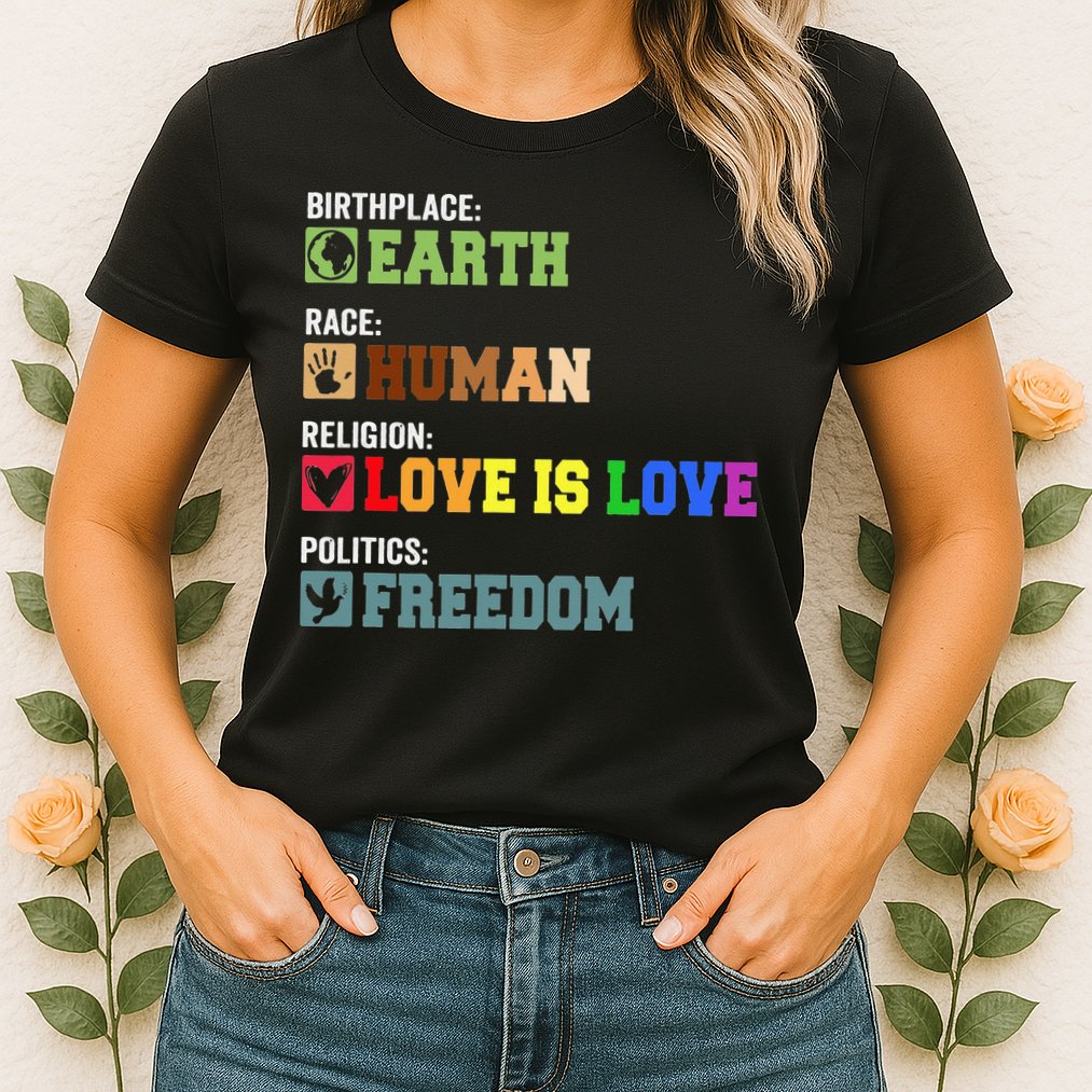 Birth Place Earth Race Human Politics Freedom Religion Love Womens T-Shirt