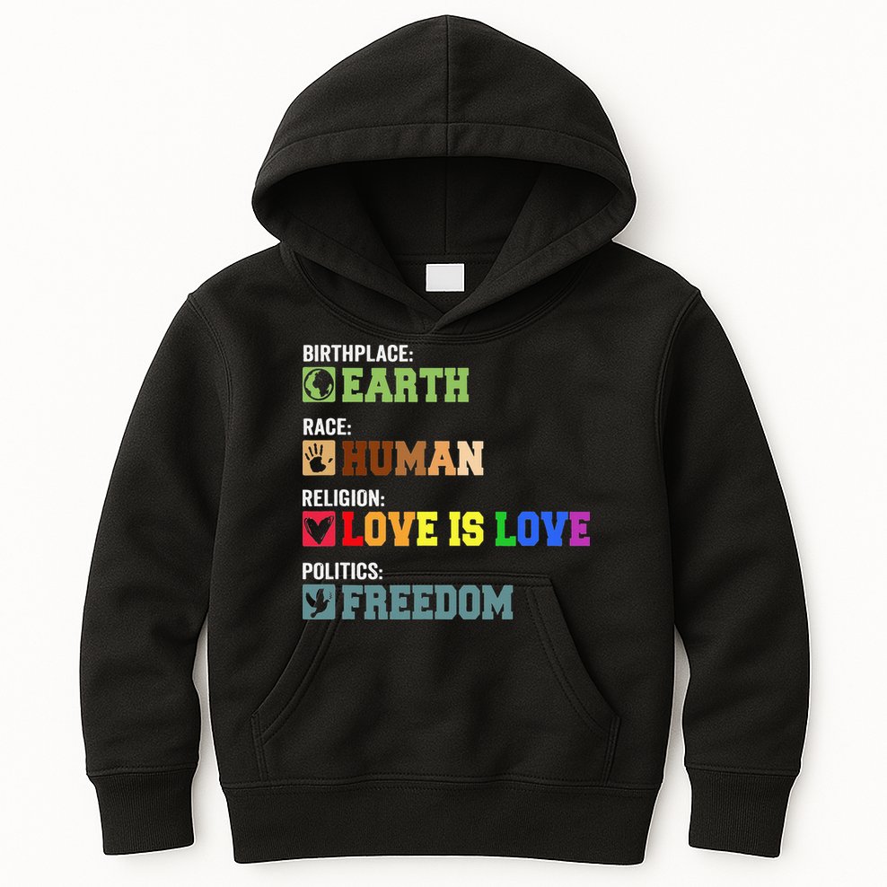 Birth Place Earth Race Human Politics Freedom Religion Love Kids Hoodie