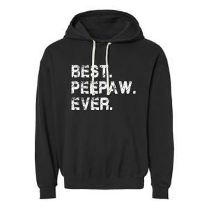 Best Peepaw Ever Funny Birthday Fathers Day Tee for Peepaw Garment-Dyed Fleece Hoodie